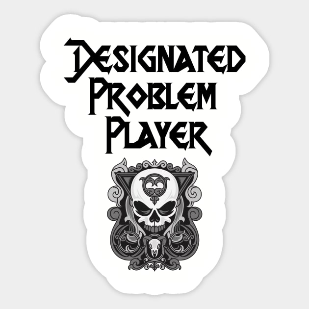 Designated Problem Player Sticker by OfficialTeeDreams